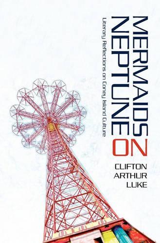 Mermaids on Neptune: Literary Reflections on Coney Island Culture(English)