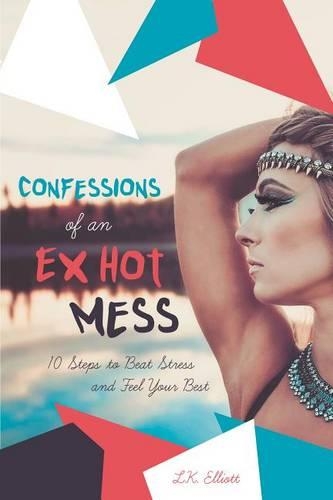Confessions of an Ex Hot Mess