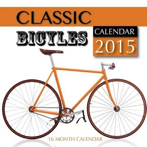 Classic Bicycles Calendar 2015: 16 Month Calendar(English)