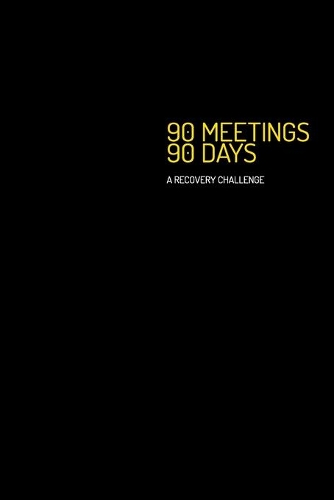 90 Meetings 90 Days