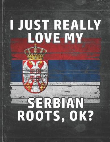 I Just Really Like Love My Serbian Roots