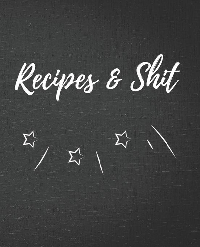 Recipes & Shit