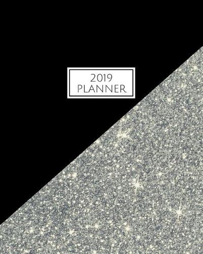 2019 Planner: Monthly Planner for January - December 2019 for Notes Appointments and Scheduling Black and Faux Silver Glitter
