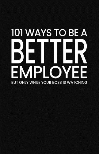 101 Ways to Be a Better Employee