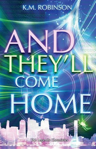 And They'll Come Home: (Legends Chronicles)