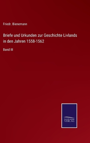 Briefe und Urkunden zur Geschichte Livlands in den Jahren 1558-1562