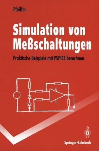 Simulation von Meßschaltungen: Praktische Beispiele mit PSPICE berechnen(Springer-Lehrbuch)