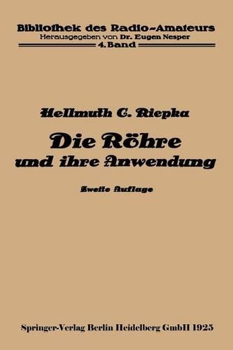 Die Röhre und ihre Anwendung: (4 Bibliothek des Radio Amateurs (geschlossen))