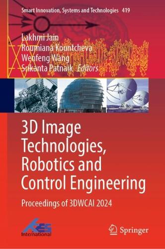 3D Image Technologies, Robotics and Control Engineering: Proceedings of WCI3DT 2024(419 Smart Innovation, Systems and Technologies)