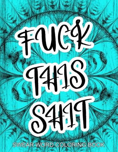 Fuck This Shit Swear Word Coloring Book