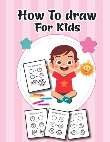 How to Draw for Kids: A Simple Step-by-Step Guide to Drawing Cute Stuff Fir kids and Boys
