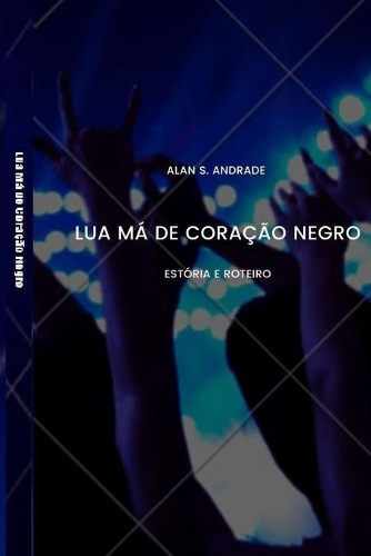 Lua Má de Coração Negro: Estória e Roteiro