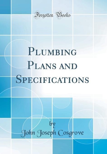 Plumbing Plans and Specifications (Classic Reprint)