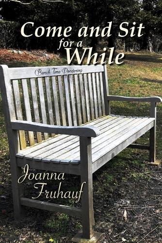 Come and Sit for a While: Bench time pondering