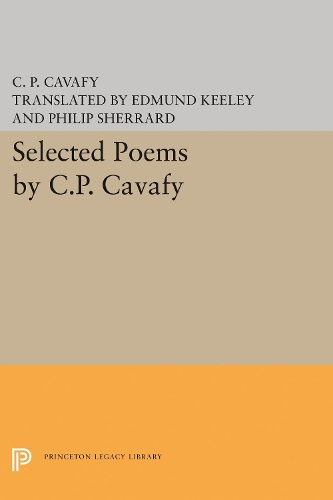 Selected Poems by C.P. Cavafy: (Princeton Legacy Library)