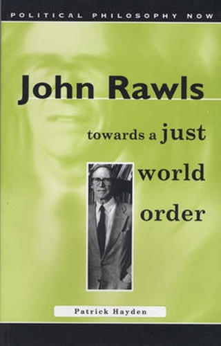 John Rawls: Towards a Just World Order(Political Philosophy Now)