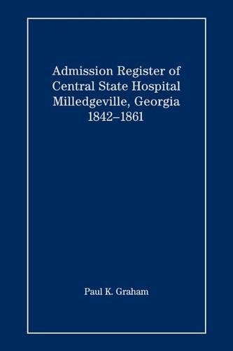 Admission Register of Central State Hospital, Milledgeville, Georgia, 1842-1861
