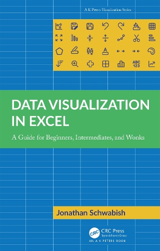 Data Visualization in Excel: A Guide for Beginners, Intermediates, and Wonks(AK Peters Visualization Series)
