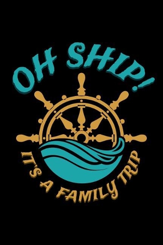 Oh Ship It's A Family Trip