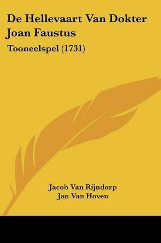 De Hellevaart Van Dokter Joan Faustus: Tooneelspel (1731)(Dutch)