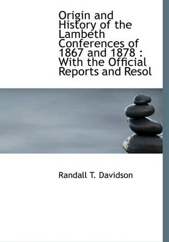 Origin and History of the Lambeth Conferences of 1867 and 1878