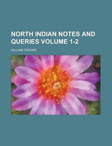 North Indian Notes and Queries Volume 1-2
