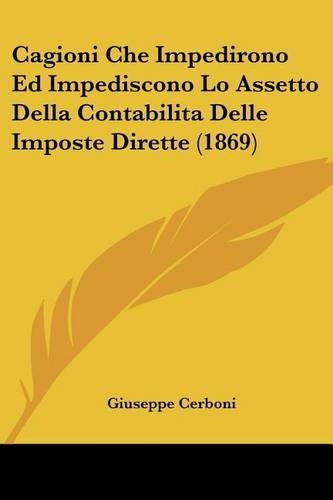Cagioni Che Impedirono Ed Impediscono Lo Assetto Della Contabilita Delle Imposte Dirette (1869)