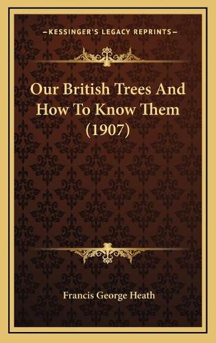 Our British Trees And How To Know Them (1907)