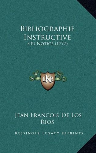 Bibliographie Instructive: Ou Notice (1777)(French)