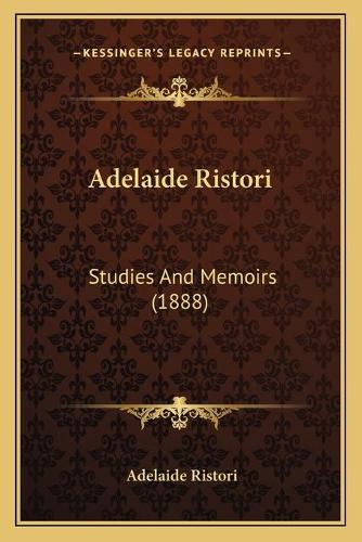 Adelaide Ristori: Studies And Memoirs (1888)(English)