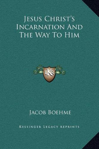 Jesus Christ's Incarnation And The Way To Him