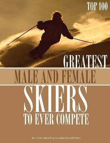 Greatest Male and Female Skiers to Ever Compete: Top 100