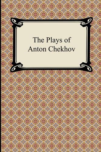 The Plays of Anton Chekhov: (English)