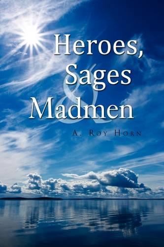 Heroes, Sages & Madmen: (English)