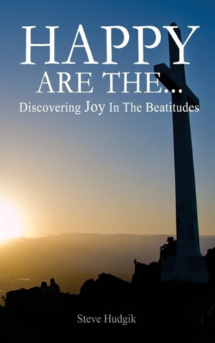 Happy Are The...: Discovering Joy In The Beatitudes(Mta Quick Commentaries)