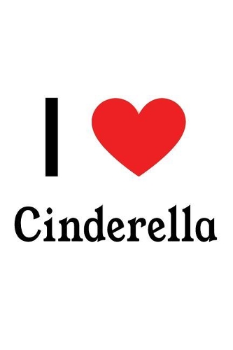 I Love Cinderella: Cinderella Designer Notebook