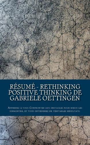R?sum? - Rethinking Positive Thinking de Gabriele Oettingen