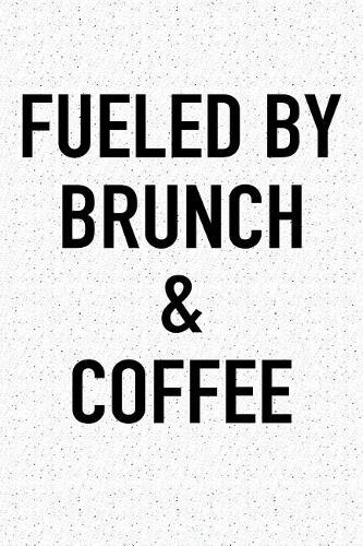 Fueled by Brunch and Coffee
