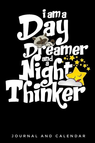 I Am a Daydreamer and a Night Thinker: Blank Lined Journal with Calendar for Everyone