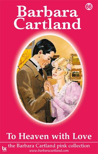 To Heaven with Love: (66 The Barbara Cartland Pink Collection)