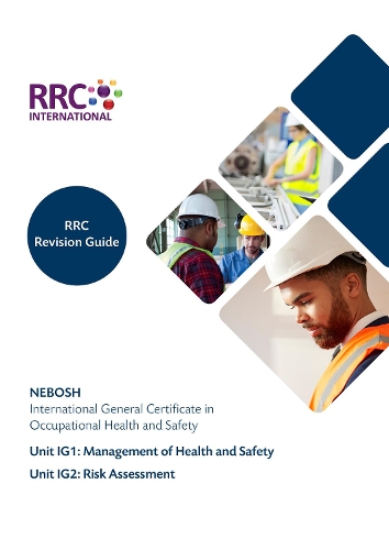 RRC Revision Guide: NEBOSH International General Certificate in Occupational Health and Safety
