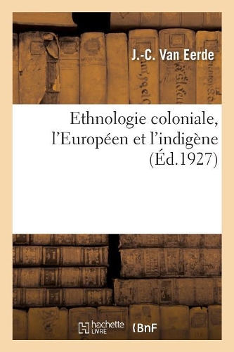 Ethnologie Coloniale, l'Européen Et l'Indigène