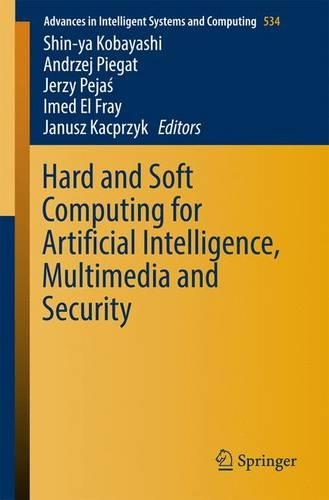 Hard and Soft Computing for Artificial Intelligence, Multimedia and Security: (534 Advances in Intelligent Systems and Computing)