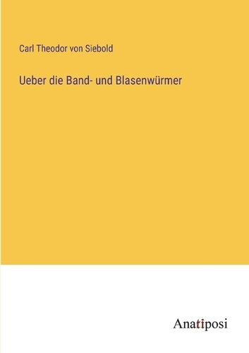 Ueber die Band- und Blasenwürmer