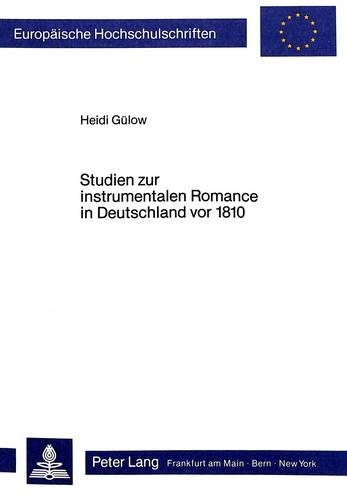 Studien Zur Instrumentalen Romance in Deutschland VOR 1810