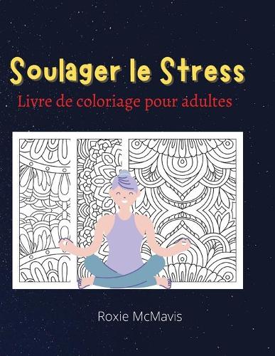 Soulager le Stress Livre de Coloriage pour Adultes