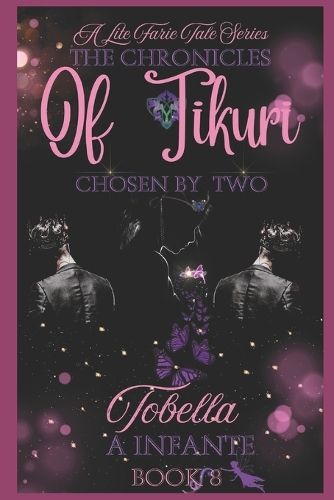 Chosen by Two The Chronicles of Tikuri: Princess Tobella(8 A Lite Farie Tale Series...)