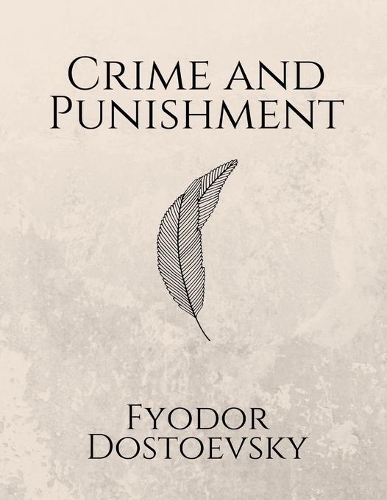 Crime and Punishment by Fyodor Dostoevsky