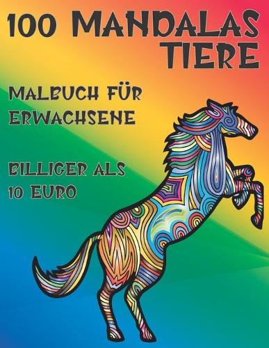 Malbuch für Erwachsene - Billiger als 10 Euro - 100 Mandalas Tiere