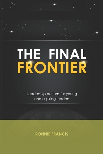 The Final Frontier: Leadership actions for young and aspiring leaders
